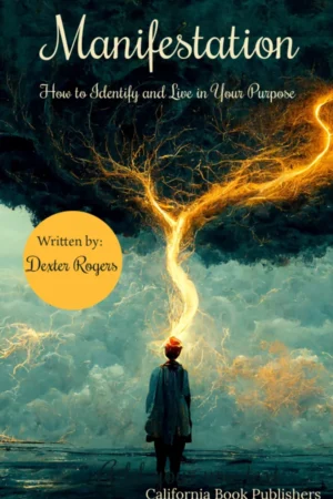 Manifestation: How to Identify and Live in Your Purpose